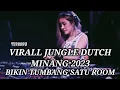 Download Lagu JUNGLE DUTCH MINANG•LAGI VIRALL 2023•FULL BASS NGERI