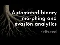 Automated binary morphing and evasion analytics seifreed