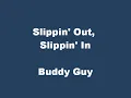 Buddy Guy- Slippin' Out, Slippin In'
