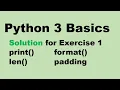 Python 3 Basics Solution for Exercises on print len format padding in python