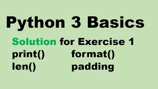 Python 3 Basics Solution for Exercises on print len format padding in python