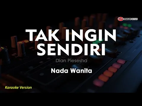 Download MP3 TAK INGIN SENDIRI - Dian Piesesha | Karaoke Nada Wanita