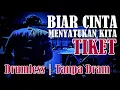 Lagu DRUMLESS | BIAR CINTA MENYATUKAN KITA TIKET