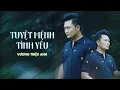 Lagu TUYỆT MỆNH TÌNH YÊU - VƯƠNG TRIỆU ANH | Sing Version