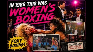 Foxy Boxing 1986 This is What Women s Boxing Used to Look Like 1 hr 4 m 44s