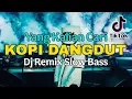 Download Lagu DJ Kopi Dangdut Viral Tik Tok ( Dj Remix Slow Full Bass )