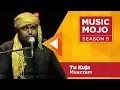 Lagu Tu Kuja - Muazzam Sufi band - Music Mojo Season 5 - KappaTV