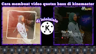 Download cara membuat video quotes bass di kinemaster/dj lelolalelo MP3