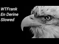 WTFrank - En Derine / Slowed