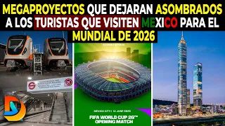 Megaproyectos Que Dejaran Asombrados A Los Turistas Que Visiten Mexico Para El Mundial En 2026