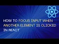 How to Focus input when another Element is clicked in React