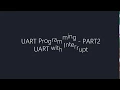 UART Programming - Part 2 UART With Interrupt