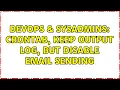 DevOps SysAdmins Crontab keep output log but disable email sending 2 Solutions