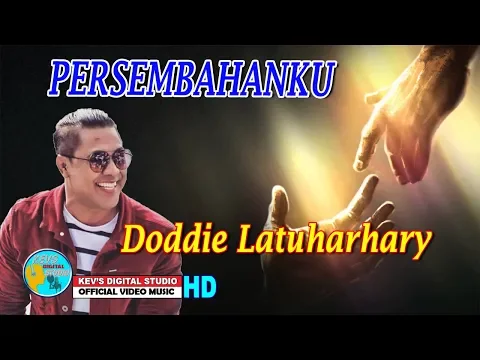 Download MP3 PERSEMBAHAN KU - DODDIE LATUHARHARY - KEVS DIGITAL STUDIO ( OFFICIAL VIDEO )