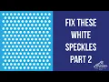 How to Fix The White Speckles Part 2 AA Print Supply