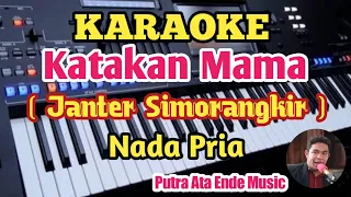 Download KATAKAN MAMA//Janter Simorangkir - Karaoke Nada Pria MP3