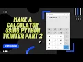 How to make a Calculator Using Python Tkinter Part 2