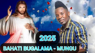 BAHATI BUGALAMA MUNGU 2025 NYIMBO MPYA 2025 Kisukuma Nyimbompya 2025 2025song 