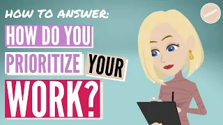 HOW DO YOU PRIORITIZE YOUR WORK Interview Question