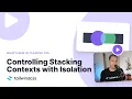 Controlling Stacking Contexts with Isolation Utilities - What s new in Tailwind CSS