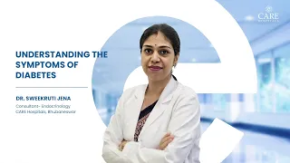 Understanding the Symptoms of Diabetes | Dr Sweekruti Jena | CARE Hospitals, Bhubaneswar