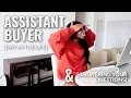 Day in the Life of an ASSISTANT BUYER What a Typical Day Looks Like Answering Your Questions