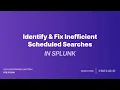 Identify Fix Inefficient Scheduled Searches in Splunk