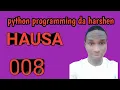 008 python programming a harshen hausa yanda ake anfani da if da else statement a python