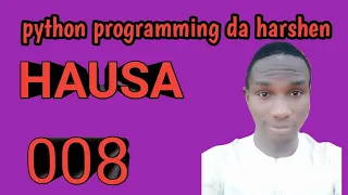 008 python programming a harshen hausa yanda ake anfani da if da else statement a python