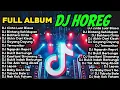 Lagu FULL ALBUM DJ HOREG FULL BASS TERBARU 2026 