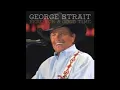 George Strait-Here for a good time + lyrics!