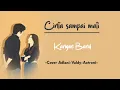 Download Lagu Cinta Sampai Mati-Kangen Band (cover) lirik lagu by Adlani Rambe-Valdy Nyonk-Astroni|Lagu trending!!