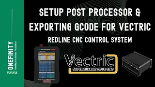 Setup A Post Processor Exporting Gcode For Vectric with the Redline Motion Control System