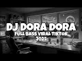 Lagu DJ DORA DORA JEDAK JEDUK VIRAL TIKTOK DJ TIKTOK TERBARU FULL BASS 2025