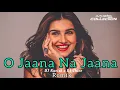 Lagu O Jaana Na Jaana Remix | DJ Ravish x DJ Chico | DJ's Remix Collection