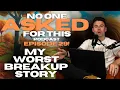 MY WORST BREAKUP STORY - The No One Asked For This Podcast