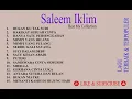 Lagu Saleem Iklim Full Album -HAKIKAT SEBUAH CINTA-SUCI DALAM DEBU-BUKAN KU TAK SUDI-SHEILLA-BUKAN NIATKU
