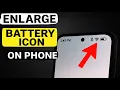How to Make Battery Icon Bigger on Android Fix Tiny Status Bar Icons Easily