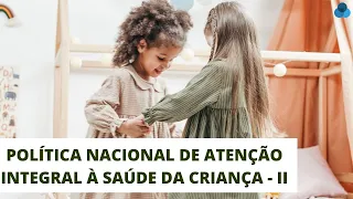 POLÍTICA DE SAÚDE DA CRIANÇA - II