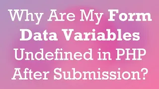 Why Are My Form Data Variables Undefined in PHP After Submission