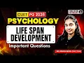 Life Span Development Important Questions CUET PG Psychology 2026 Most Expected Topics