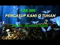 Download Lagu Kee 309 ( Pengasup Kami O Tuhan )