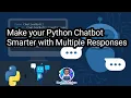Make Your Python Chatbot Smarter with Multiple Responses Beginner Tutorial