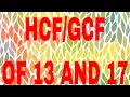 HCF of 13 and 17 GCF of 13 and 17