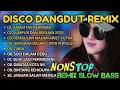 Lagu REMIX DISCO DANGDUT TOP NOSTALGIA 2025‼️LAGU SPESIAL LAGU KENANGAN TERPOPULER | NO ADS