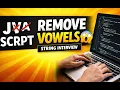 Remove Vowels From a String in JavaScript Logic Dry Run Interview Explanation