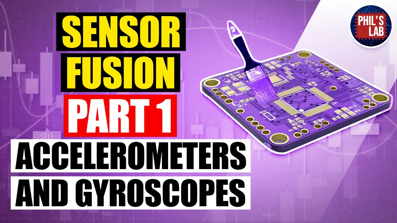 (Sponsored) Accelerometers and Gyroscopes - Sensor Fusion #1 - Phil's Lab #33