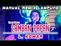 Download Lagu LAMBAN PAPAN - L. KOMAR ( Remix Lampung Cover Vj Lubis Shada)