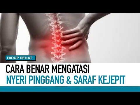 Cara Benar Mengatasi Nyeri Pinggang dan Saraf Terjepit | Deteksi Penyakit