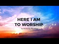 Download Lagu Here I am to worship (LYRICS) - Hillsong Worship